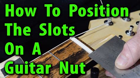 adjusting nut slots|How to Widen Your Guitar's Nut Slots .